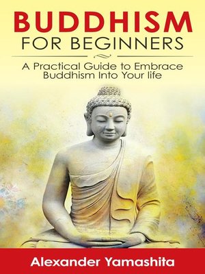 Buddhism For Beginners By Alexander Yamashita · OverDrive: Ebooks ...